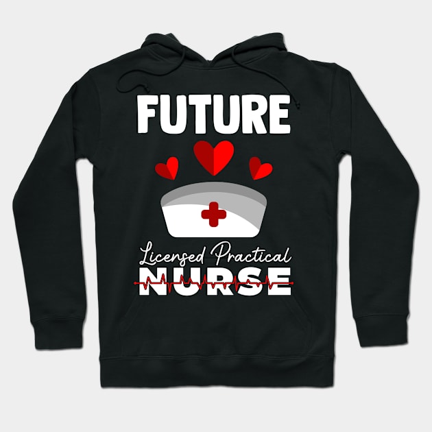 Future LPN Quote For A Nurse Nursing School Student Hoodie by sBag-Designs